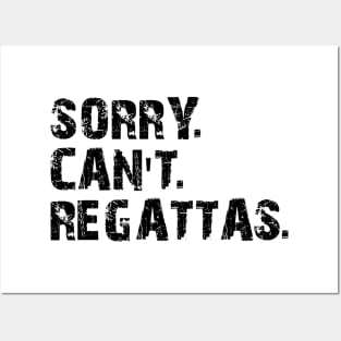 Regatta - Sorry. Can't. Regattas Posters and Art